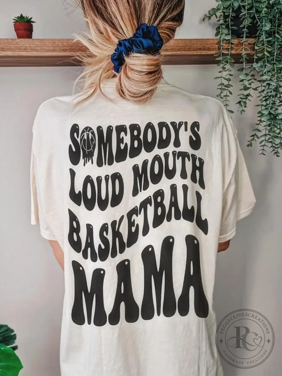 Somebody's Loud Mouth Basketball Mama Funny Sports T-Shirt