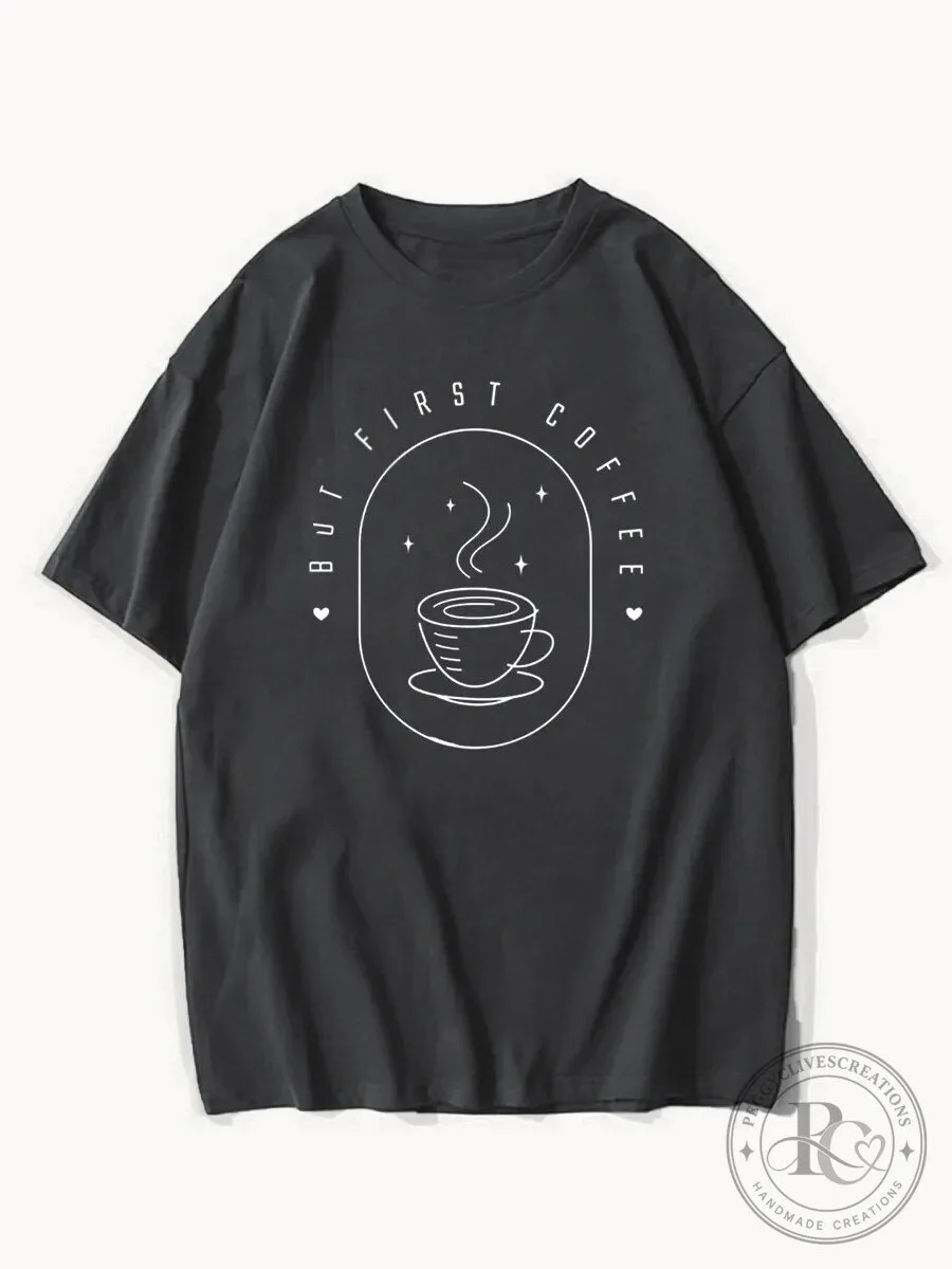But First Coffee Cup Steaming Hot Brew Black T-Shirt